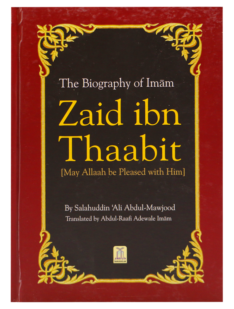 The Biography of Imam Zaid ibn Thaabit (RA) by Salah Ud Din Ali Abdul Maujood