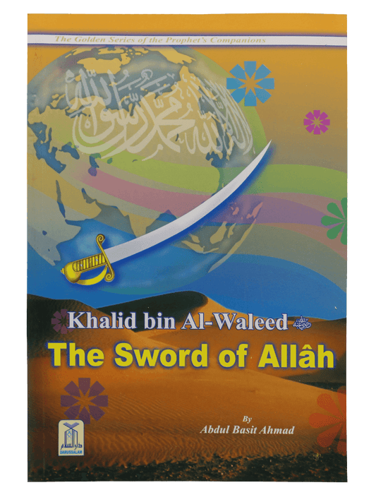 Khalid bin Al-Waleed (The Sword of Allah)