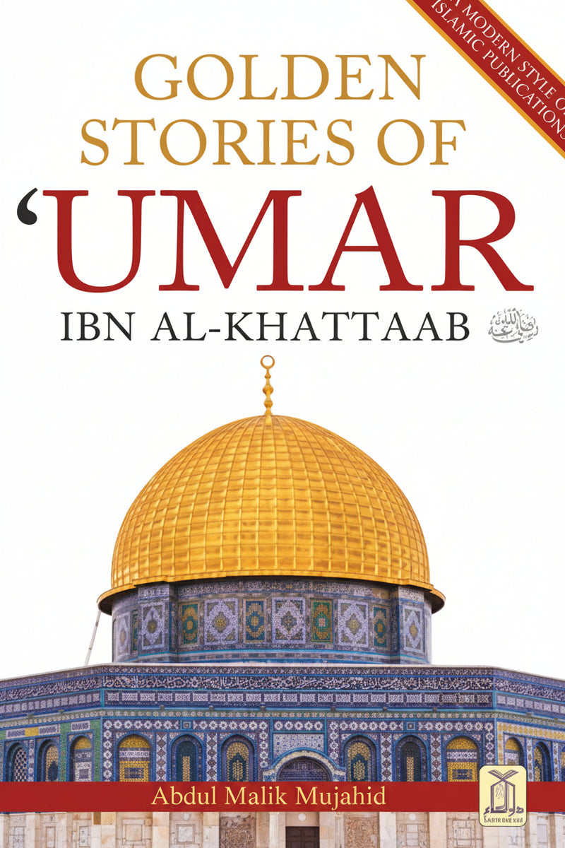Golden Stories of Umar Ibn Al-Khattab (RA) — Life, Wisdom & Leadership of the Second Caliph of Islam | By Abdul Malik Mujahid | Darussalam