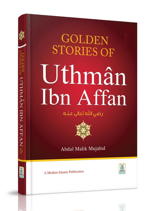 Golden Stories of the Third Caliph of Islam, Uthman bin Affan, by Abdul Malik Mujahid.