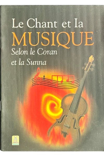 Le Chant et la Musique - Selon le Coran et la Sunna (Ruling on Singing & Music - French) - Darussalam by Darussalam Research Center