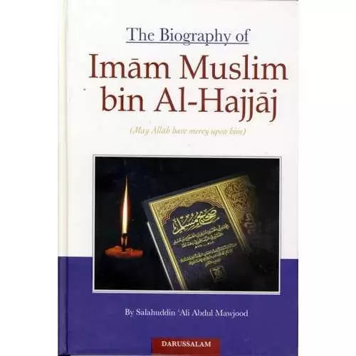 The Biography of Imam Muslim bin Al-Hajjaj — Life & Legacy of the Master of Hadith | Darussalam Publishers