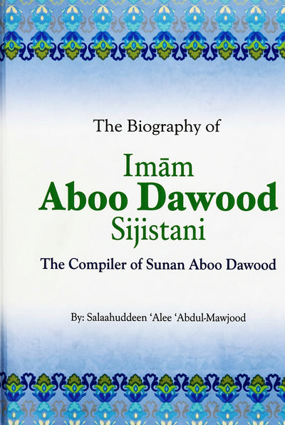 The Biography Of Imam Abu Dawood by Salah Ud Din Ali Abdul Maujood