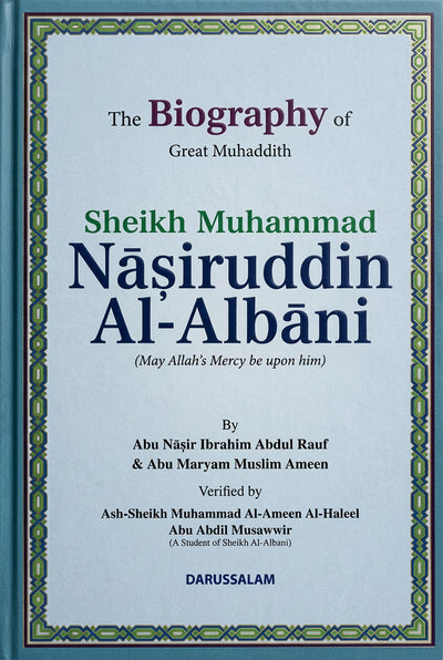 The Biography of Great Muhaddith - Sheikh Muhammad Nasiruddin al Albani by Abu Nasir Ibrahim Abdul Rauf