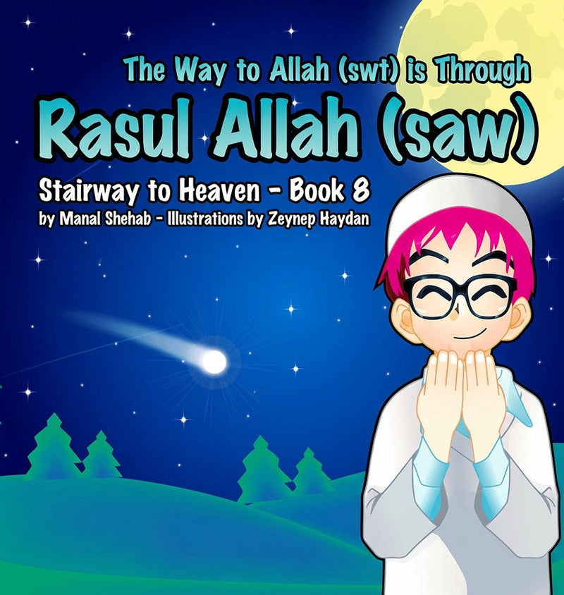The Way to Allah (SWT) is Through Rasul Allah (SAW) (Stairway to Heaven - Book 8)