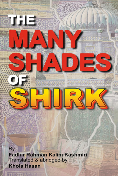 The many shades of shirk by Fadlur Rahman Kalim Kashmiri