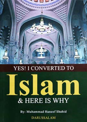 FAITH/AQEEDAH Yes. I Converted to Islam and Here is Why