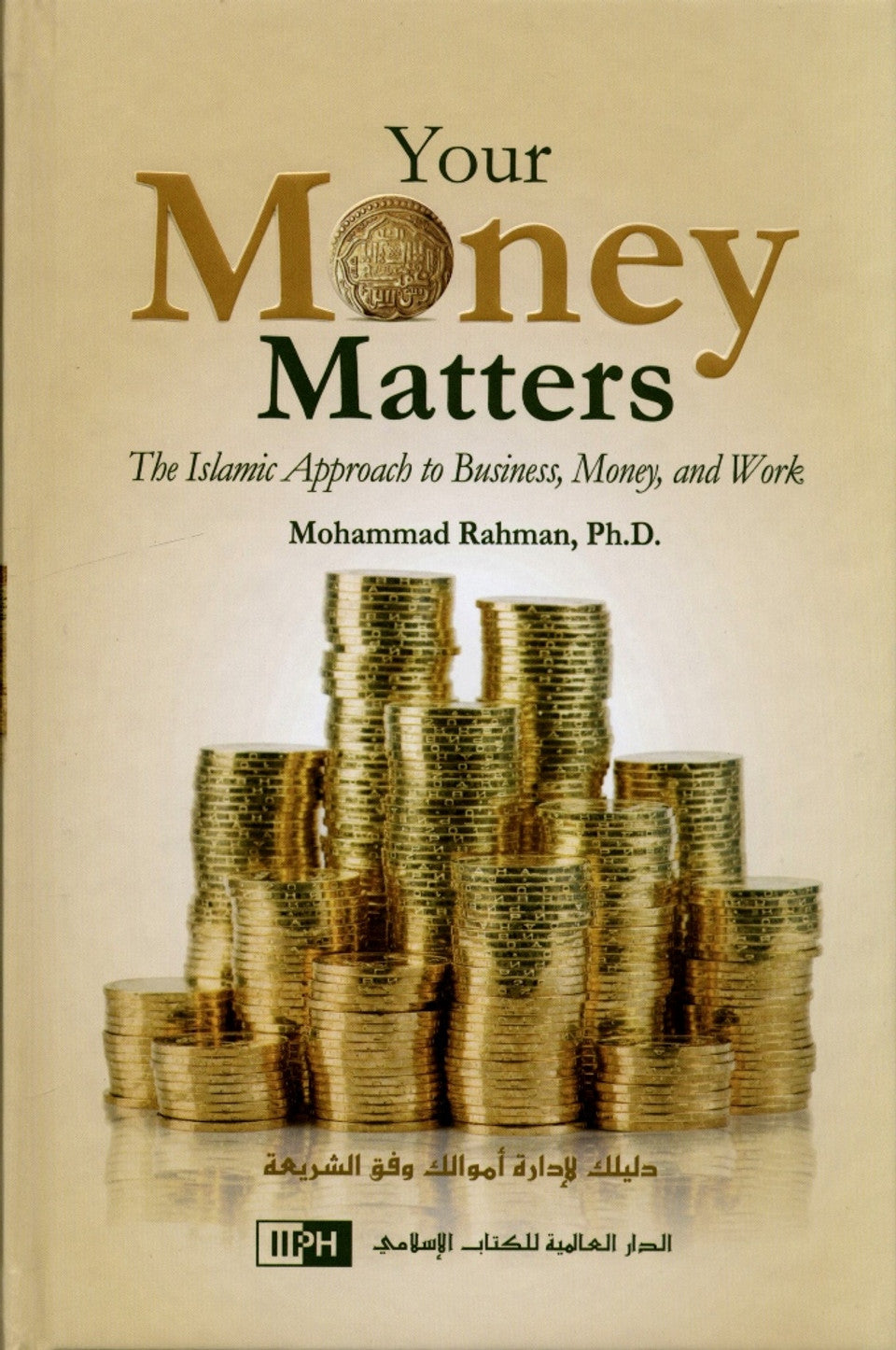 Your Money Matters: The Islamic Approach to business, Money and Word