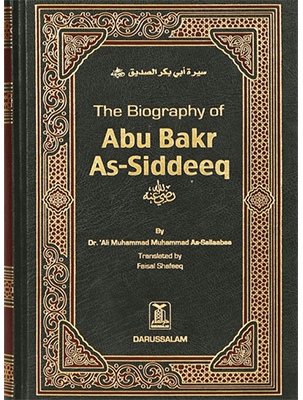 The Biography of Abu Bakr as Siddeeq (RA)