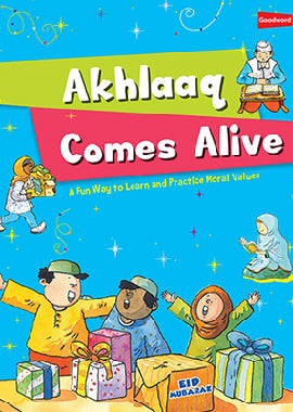 Akhlaaq Comes Alive (A Fun Way to Learn and Practice Moral Values)