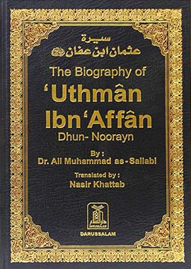 The Biography Of Uthman Ibn Affan Dhun- Nooryan