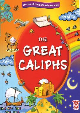 The Great Caliphs (Stories of The Sahabah for Kids)