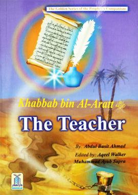 Khabbab bin Al-Aratt (R.A.) - The Teacher
