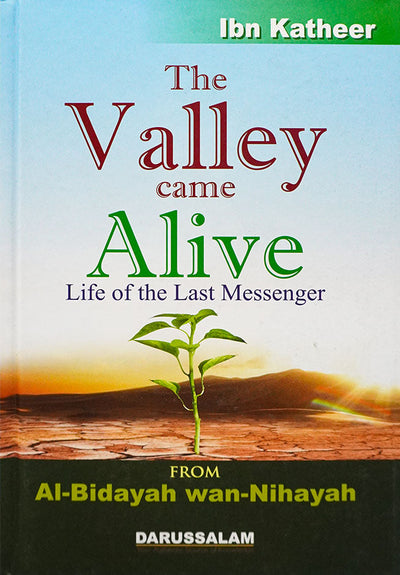 the-valley-came-alive-life-of-the-last-messenger-biography-of-the-holy-prophet-pbuh-from-al-bidaya-wa-nihaya