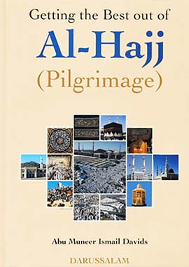 Getting the Best out of Al-Hajj (Pilgrimage)