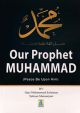 Our Prophet Muhammad (Peace Be Upon Him)