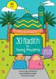 30 Hadith For Young Muslims (Ages 7-13) - English