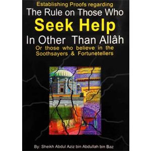 The Rule on Those Who Seek Help in Other Than Allah