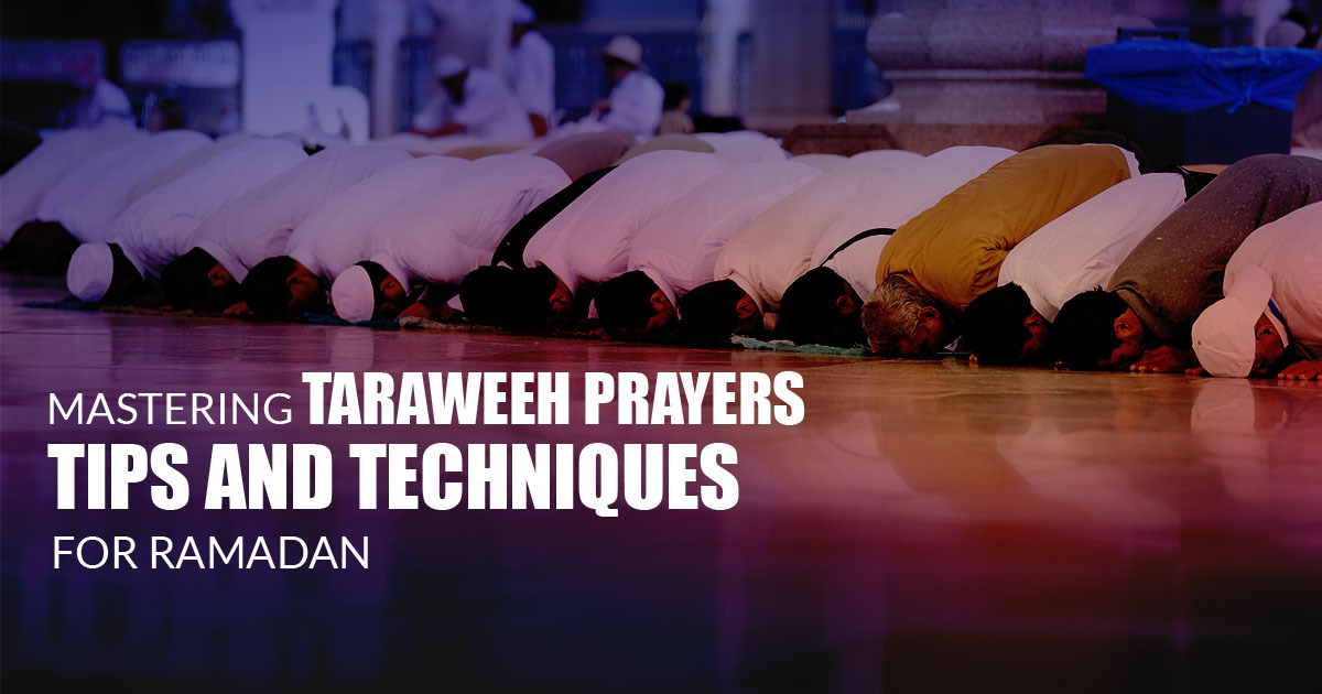 Taraweeh Prayers Tips and Techniques for Ramadan