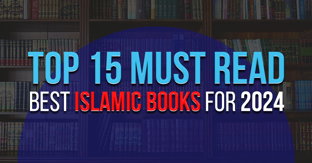 Top 15 Must-Read Islamic Books for 2024